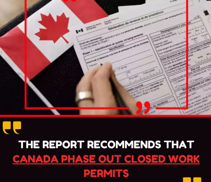 Report advises Canada to gradually eliminate closed work permits !!