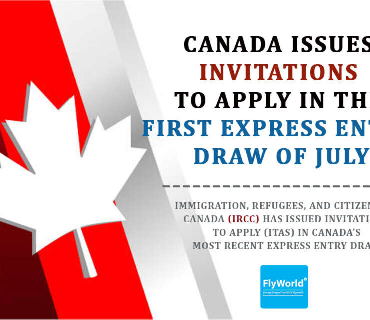 Canada Issues Invitations to Apply in the First Express Entry Draw of July